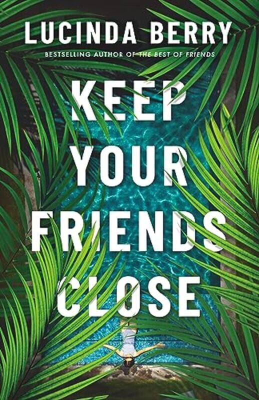 

Keep Your Friends Close by Lucinda Berry-Paperback