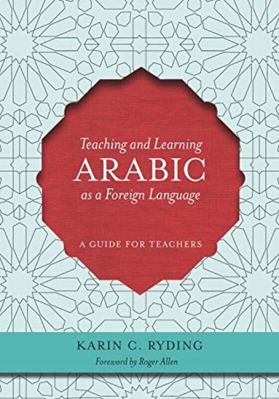 

Teaching and Learning Arabic as a Foreign Language: A Guide for Teachers,Paperback,by:Ryding, Karin C. - Allen, Roger