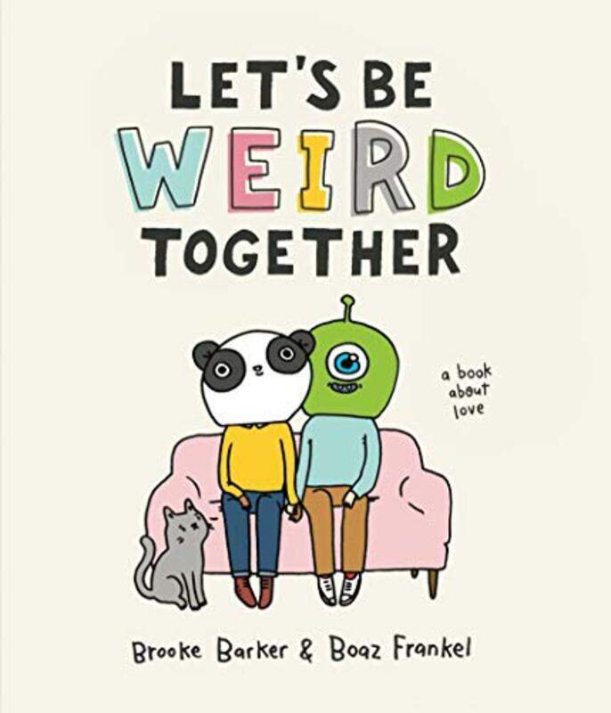 

Lets Be Weird Together: A Book About Love,Hardcover by Barker, Brooke - Frankel, Boaz