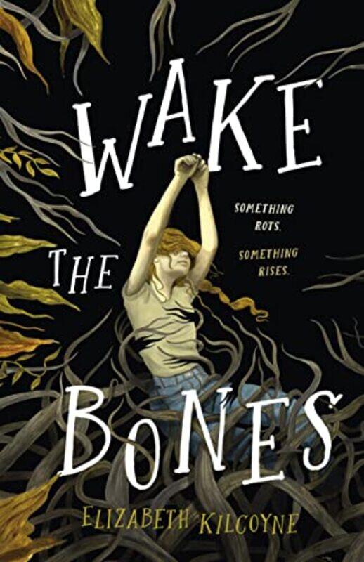 

Wake The Bones A Novel by Kilcoyne, Elizabeth - Hardcover