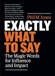 Exactly What to Say by Phil M Jones-Paperback