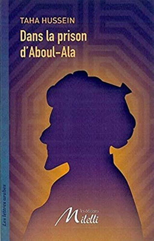 Dans la prison d'Aboul-Ala,Paperback,By:Taha Hussein