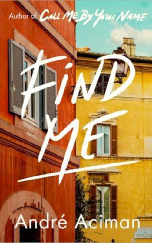 

Find Me: A TOP TEN SUNDAY TIMES BESTSELLER, Paperback Book, By: Andre Aciman