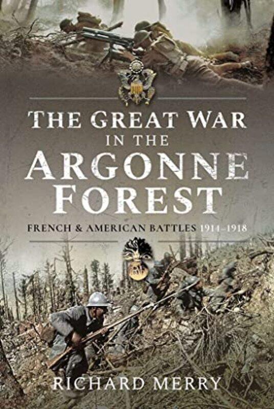 

The Great War In The Argonne Forest by Richard Merry-Paperback