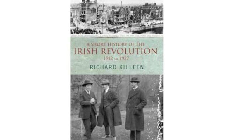 

A Short History of the Irish Revolution by Richard Killeen-Paperback