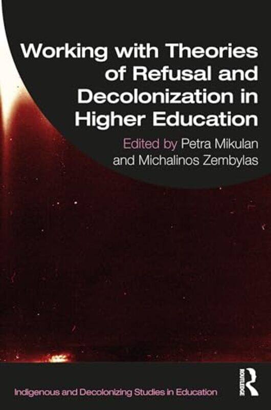 

Working with Theories of Refusal and Decolonization in Higher Education-Paperback