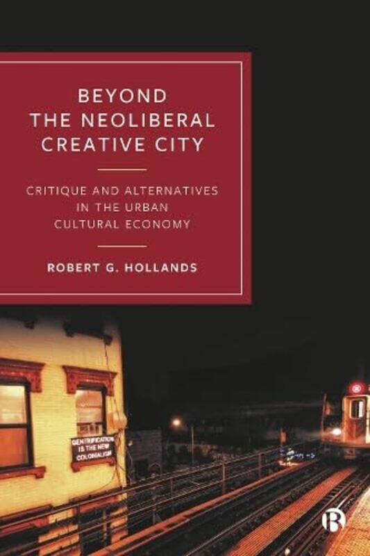 

Beyond the Neoliberal Creative City by Juan J Munoz-PerezAntonio Contreras-de-VillarPilar Diaz-Carrasco-Hardcover