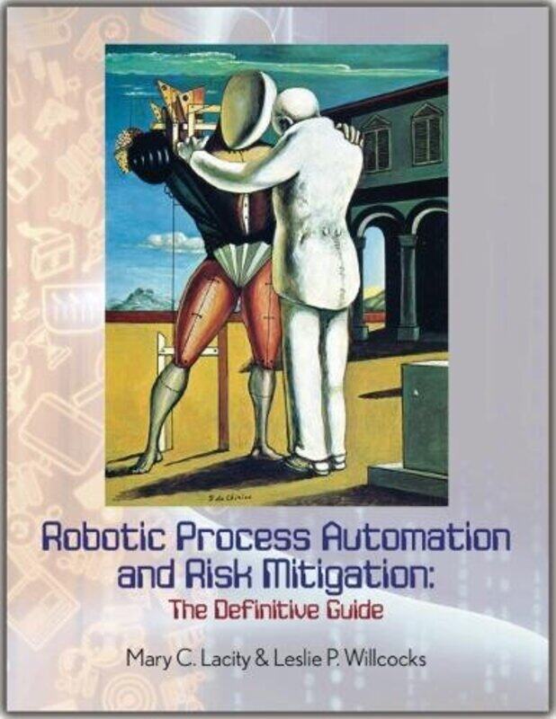 

Robotic Process Automation and Risk Mitigation by Mary C LacityLeslie P Willcocks-Paperback