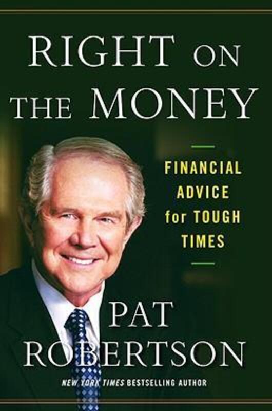 

^(C) Right on the Money: Financial Advice for Tough Times..paperback,By :Pat Robertson