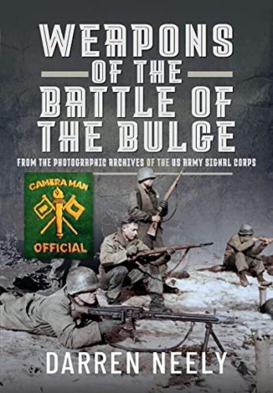 

Weapons Of The Battle Of The Bulge by Darren Neely-Hardcover