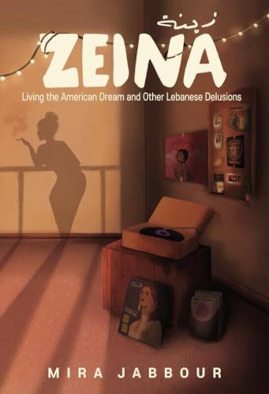 

Zeina Living The American Dream And Other Lebanese Delusions by Mira Jabbour-Paperback