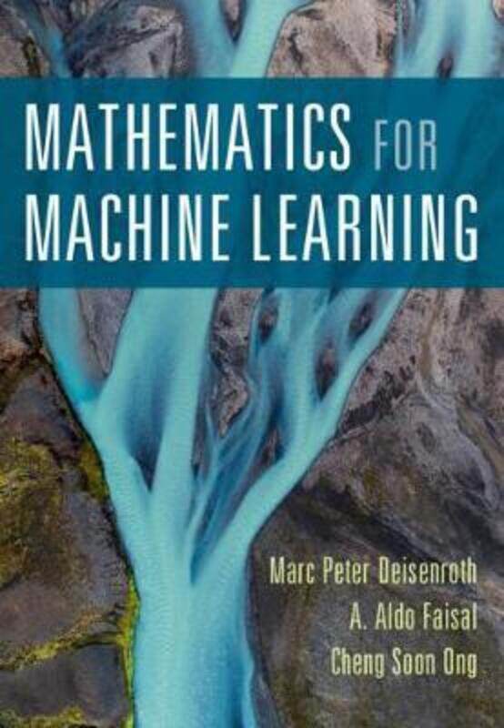 

Mathematics for Machine Learning,Paperback, By:Deisenroth, Marc Peter (University College London) - Faisal, A. Aldo (Imperial College London) - Ong