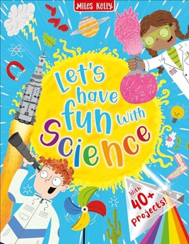 

D144Hb 7+ Lets Have Fun Science by Miles Kelly Hardcover