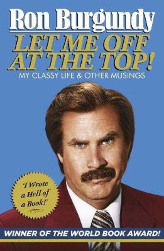 

Let Me Off at the Top!: My Classy Life and Other Musings.paperback,By :Ron Burgundy