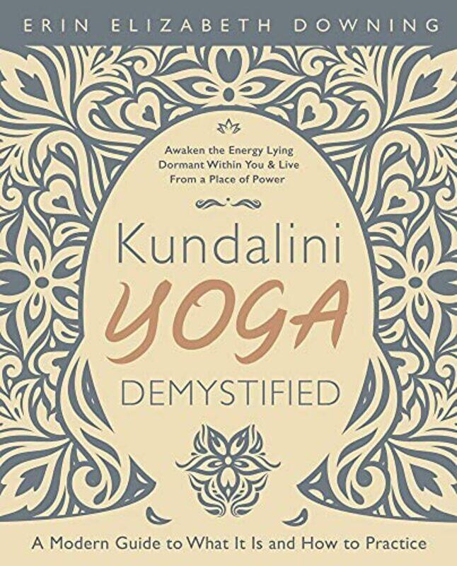 

Kundalini Yoga Demystified by Erin Elizabeth Downing-Paperback