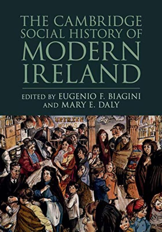 

The Cambridge Social History of Modern Ireland by Eugenio F University of Cambridge BiaginiMary E University College Dublin Daly-Paperback