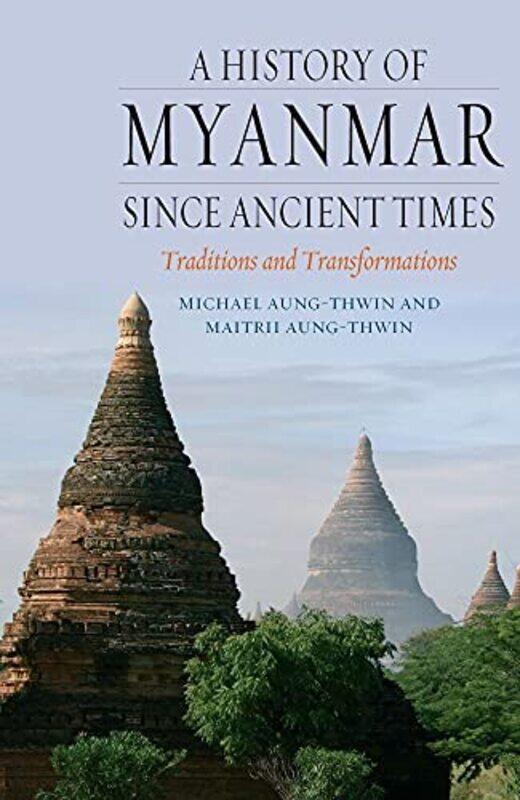 

A History of Myanmar Since Ancient Times by Michael Aung-ThwinMaitrii Aung-Thwin-Paperback