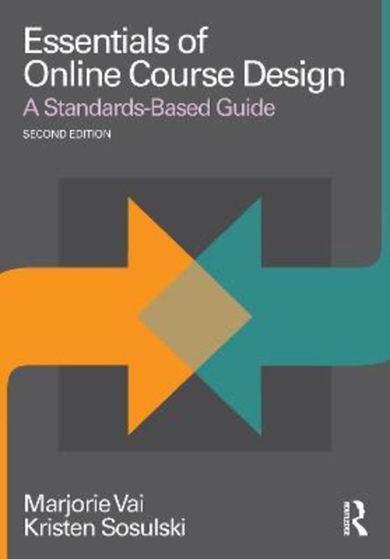 Essentials of Online Course Design: A Standards-Based Guide.paperback,By :Vai, Marjorie (Freelance Consultant and Writer, USA) - Sosulski, Kristen (New York University, USA)