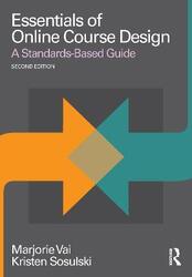 Essentials of Online Course Design: A Standards-Based Guide.paperback,By :Vai, Marjorie (Freelance Consultant and Writer, USA) - Sosulski, Kristen (New York University, USA)