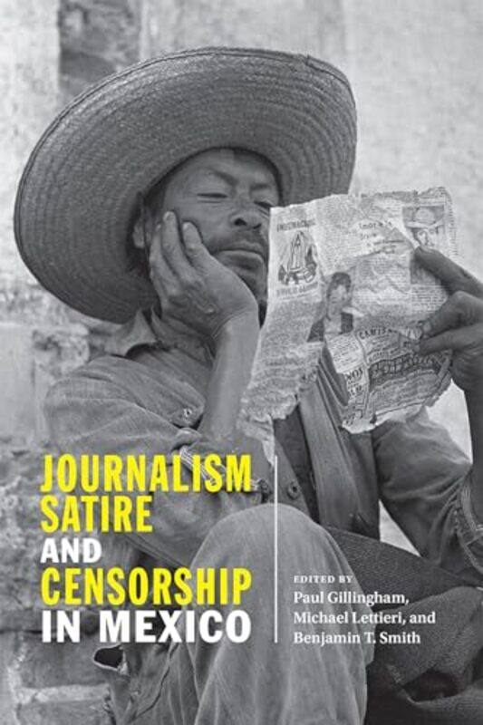 

Journalism Satire and Censorship in Mexico by Paul GillinghamMichael LettieriBenjamin T Smith-Paperback