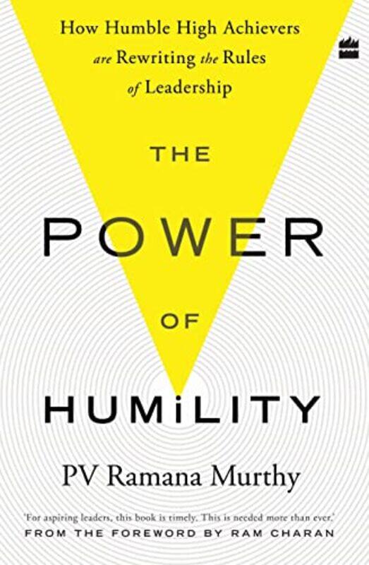 

The Power Of Humility How Humble High Achievers Are Rewriting The Rules Of Leadership By Murthy Ramanapv - Hardcover