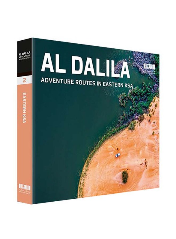 Al Dalila Adventure Routes in Eastern KSA, Hardcover Book, By: Explorer Publishing