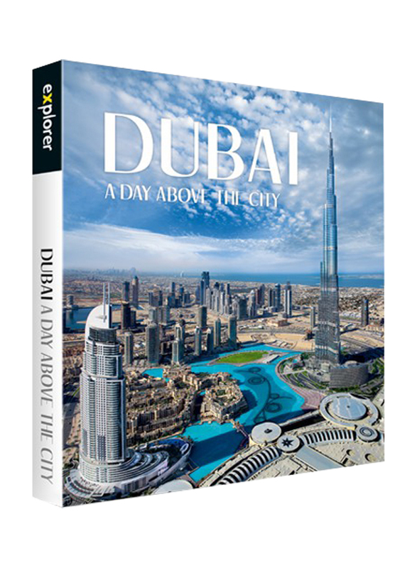 Dubai A Day Above The City, Paperback Book, By: Explorer Publishing