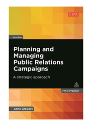 Planning and Managing Public Relations Campaigns: A Strategic Approach 4th Edition, Paperback Book, By: Anne Gregory