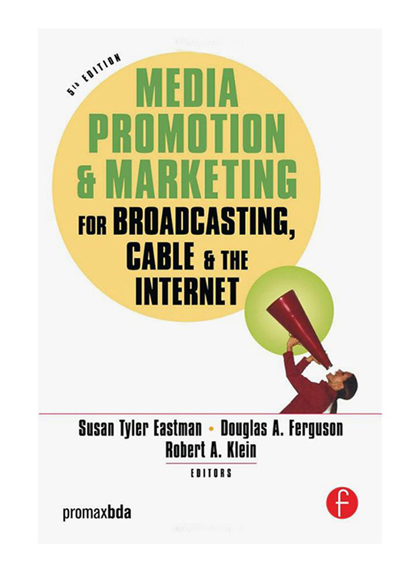 Media Promotion & Marketing for Broadcasting, Cable & the Internet 5th Edition, Paperback Book, By: Susan Tyler Eastman, Robert Klein and Douglas A. Ferguson