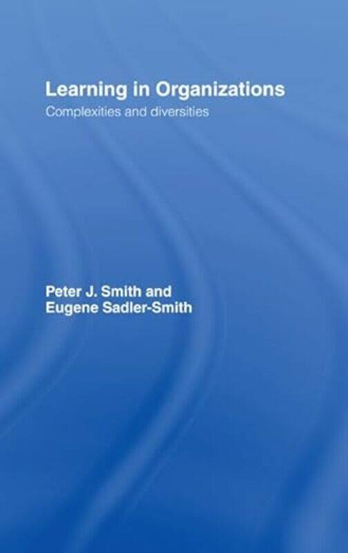 

Learning in Organizations: Complexities and Diversities