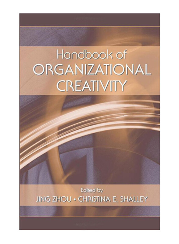 

Handbook of Organizational Creativity, Paperback Book, By: Jing Zhou and Christina E. Shalley