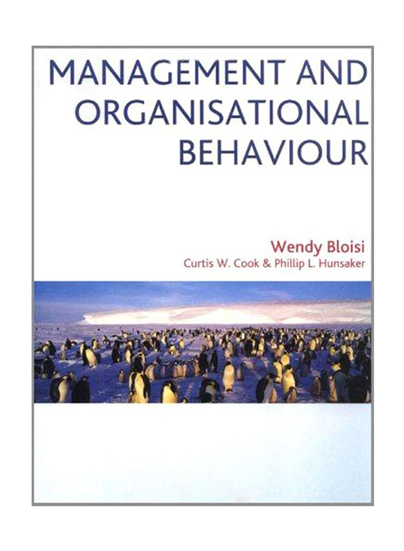 Management and Organisational Behaviour: European Edition Paperback Book, By: Wendy Bloisi, Curtis Cook and Phillip L. Hunsaker