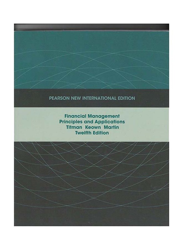 Financial Management Twelfth Edition, Paperback Book, By: Sheridan J. Titman, Arthur J. Keown and John D. Martin