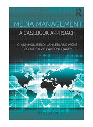 Media Management: A Case Book Approach 5th Edition, Paperback Book, By: C. Ann Hollifield, Jan LeBlanc Wicks, George Sylvie, Wilson Lowrey