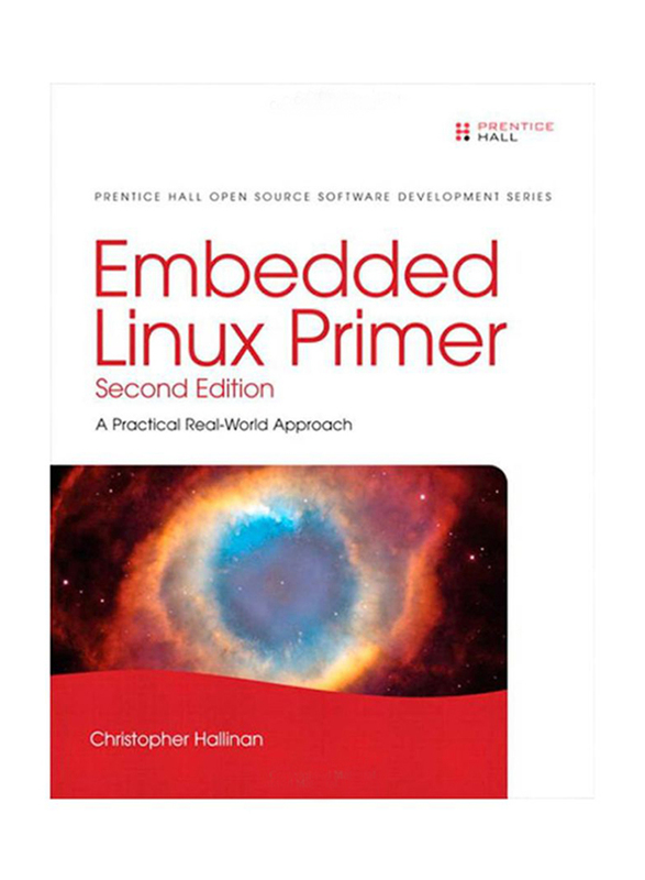 Embedded Linux Primer: A Practical Real-World Approach 2nd Edition, Paperback Book, By: Christopher Hallinan