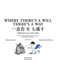 Where There's A Will There's a Way: Japanese Proverbs & Their English Equivalents, Paperback Book, By: Primrose Arnander, Ritsuko Yamada Nishimae