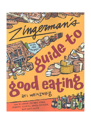 Zingerman's Guide To Good Eating: How to Choose The Best Bread, Cheeses, Olive Oil, Pasta, Chocolate & Much More, Paperback Book, By: Ari Weinzweig