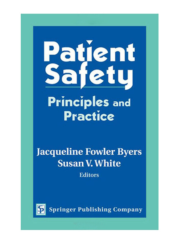 

Patient Safety: Principles and Practice, Hardcover Book, By: Jacqueline Fowler Byers