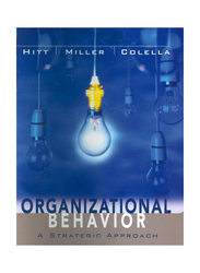 Organizational Behaviour: A Strategic Approach, Paperback Book, By: Michael A. Hitt, C. Chet Miller and Adrienne Colella