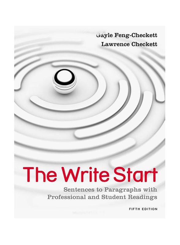 The Write Start: Sentences To Paragraphs With Professional and Student Readings 5th Edition, Paperback Book, By: Gayle Feng-Checkett and Lawrence Checkett
