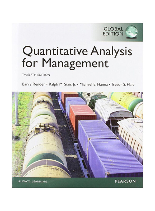 

Quantitative Analysis for Management Global 12th Edition, Paperback Book, By: Barry Render, Ralph M. Stair, Michael E. Hanna and Trevor S. Hale