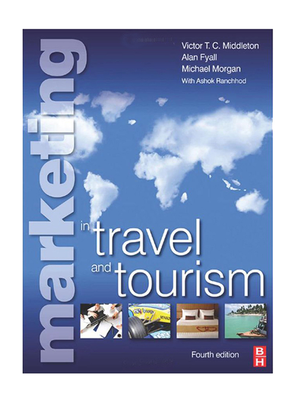 Marketing In Travel and Tourism 4th Edition, Paperback Book, By: Victor T.C. Middleton, Alan Fyall, Michael Morgan and Ashok Ranchhod