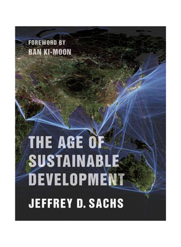 The Age of Sustainable Development, Hardcover Book, By: Jeffrey D. Sachs, Ban Ki-moon