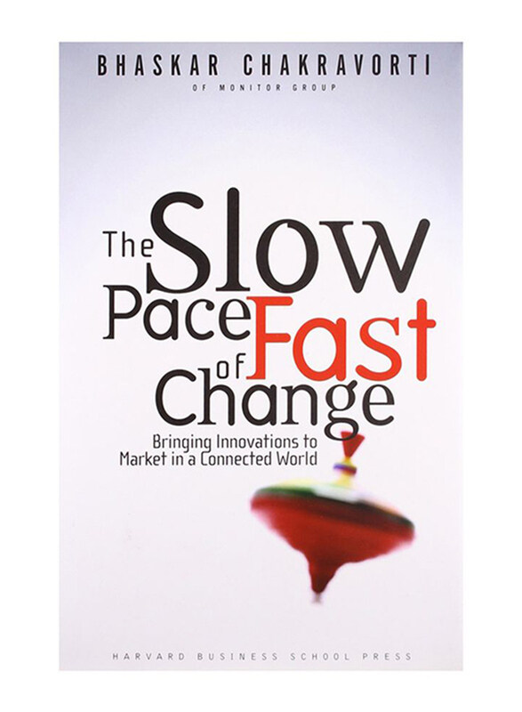 

The Slow Pace of Fast Change: Bringing Innovations To Market In A Connected World Hardcover Book, By: Bhaskar Chakravorti