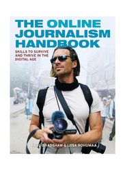 The Online Journalism Handbook: Skills To Survive and Thrive In The Digital Age, Paperback Book, By: Paul Bradshaw and Liisa Rohumaa