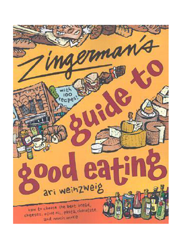 

Zingerman's Guide To Good Eating: How to Choose The Best Bread, Cheeses, Olive Oil, Pasta, Chocolate & Much More, Paperback Book, By: Ari Weinzweig