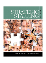 Strategic Staffing, 3rd Edition, Paperback Book, By: Jean Phillips and Stan Gully