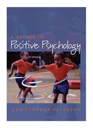 A Primer In Positive Psychology, Paperback Book, By: Christopher Peterson