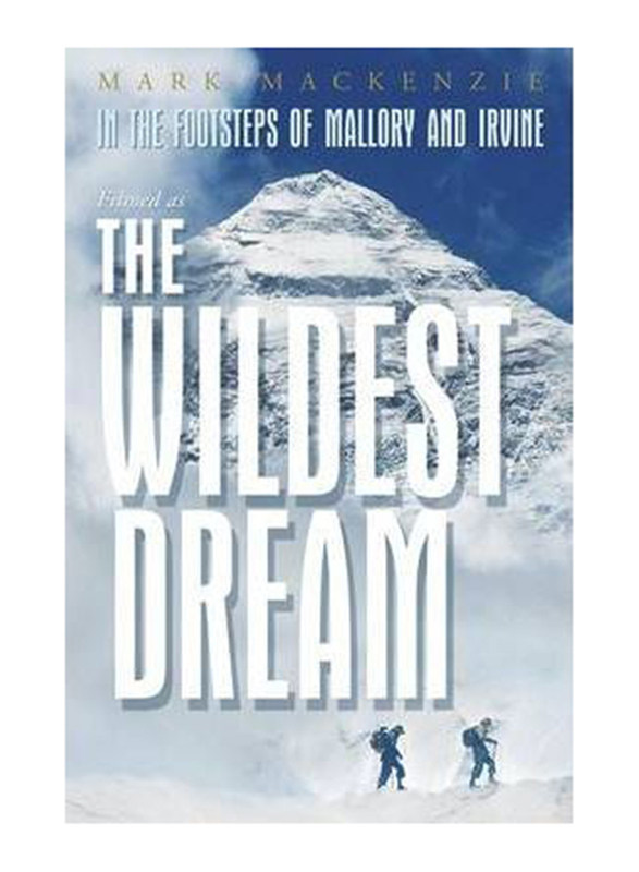 The Wildest Dream: Conquest of Everest, Paperback Book, By: Mark MacKenzie