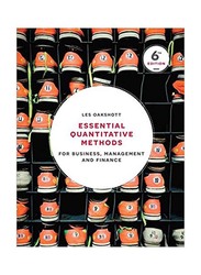 Essential Quantitative Methods: For Business, Management and Finance 6th Edition, Paperback Book, By: Les Oakshott